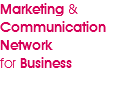 Marketing &
Communication
Network
for Business